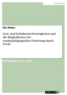 Weber |  Lern- und Verhaltensschwierigkeiten und die Möglichkeiten der sonderpädagogischen Förderung durch VO-SF | eBook | Sack Fachmedien