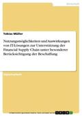 Müller |  Nutzungsmöglichkeiten und Auswirkungen von IT-Lösungen zur Unterstützung der Financial Supply Chain unter besonderer Berücksichtigung der Beschaffung | eBook | Sack Fachmedien