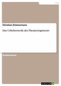 Zimmermann |  Das Urheberrecht des Theaterregisseurs | eBook | Sack Fachmedien