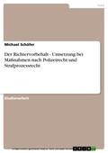 Schäfer |  Der Richtervorbehalt - Umsetzung bei Maßnahmen nach Polizeirecht und Strafprozessrecht | eBook | Sack Fachmedien