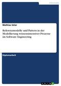 Uslar |  Referenzmodelle und Pattern in der Modellierung wissensintensiver Prozesse im Software Engineering | eBook | Sack Fachmedien