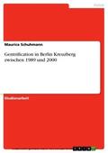 Schuhmann |  Gentrification in Berlin Kreuzberg zwischen 1989 und 2000 | eBook | Sack Fachmedien