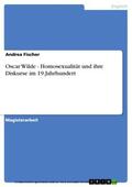 Fischer |  Oscar Wilde - Homosexualität und ihre Diskurse im 19.Jahrhundert | eBook | Sack Fachmedien