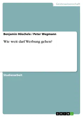 Höschele / Wegmann |  Wie weit darf Werbung gehen? | eBook | Sack Fachmedien
