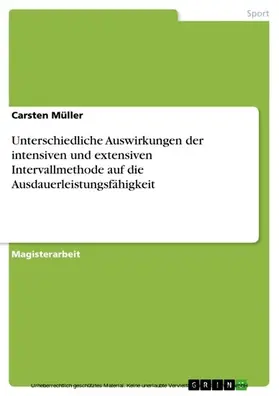 Müller |  Unterschiedliche Auswirkungen der intensiven und extensiven Intervallmethode auf die Ausdauerleistungsfähigkeit | eBook | Sack Fachmedien