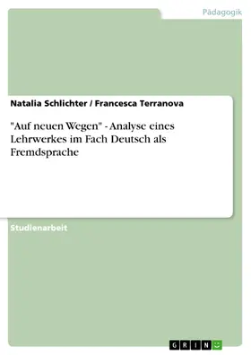 Schlichter / Terranova |  "Auf neuen Wegen" - Analyse eines Lehrwerkes im Fach Deutsch als Fremdsprache | eBook | Sack Fachmedien