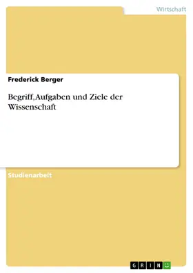 Berger | Begriff, Aufgaben und Ziele der Wissenschaft | E-Book | www.sack.de