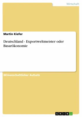 Kiefer |  Deutschland - Exportweltmeister oder Basarökonomie | eBook | Sack Fachmedien