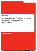 Heise |  Who can bring peace? The role of external actors in the Israeli-Palestinian peace-process | eBook | Sack Fachmedien