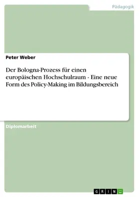 Weber |  Der Bologna-Prozess für einen europäischen Hochschulraum - Eine neue Form des Policy-Making im Bildungsbereich | eBook | Sack Fachmedien