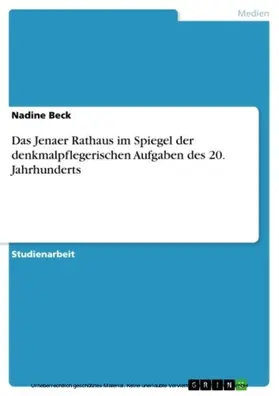 Beck |  Das Jenaer Rathaus im Spiegel der denkmalpflegerischen Aufgaben des 20. Jahrhunderts | eBook | Sack Fachmedien