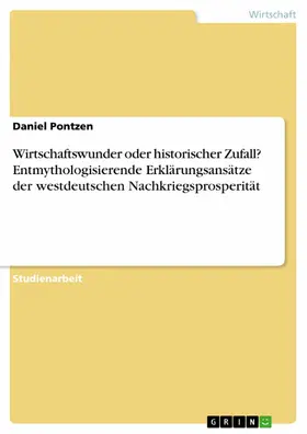 Pontzen |  Wirtschaftswunder oder historischer Zufall? Entmythologisierende Erklärungsansätze der westdeutschen Nachkriegsprosperität | eBook | Sack Fachmedien