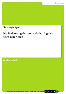 Egen |  Die Bedeutung der nonverbalen Signale beim Referieren | eBook | Sack Fachmedien