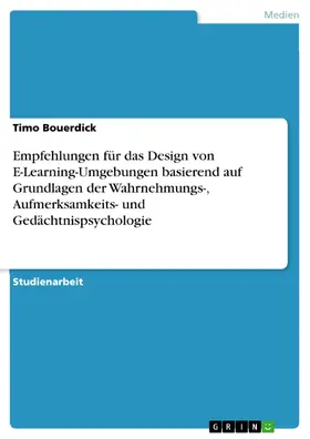 Bouerdick |  Empfehlungen für das Design von E-Learning-Umgebungen basierend auf Grundlagen der Wahrnehmungs-, Aufmerksamkeits- und Gedächtnispsychologie | eBook | Sack Fachmedien
