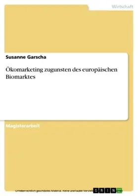 Garscha |  Ökomarketing zugunsten des europäischen Biomarktes | eBook | Sack Fachmedien