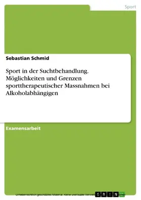 Schmid |  Sport in der Suchtbehandlung - Möglichkeiten und Grenzen sporttherapeutischer Massnahmen bei Alkoholabhängigen | eBook | Sack Fachmedien