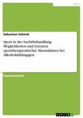 Schmid |  Sport in der Suchtbehandlung. Möglichkeiten und Grenzen sporttherapeutischer Massnahmen bei Alkoholabhängigen | eBook | Sack Fachmedien