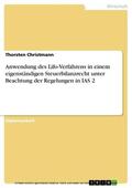 Christmann |  Anwendung des Lifo-Verfahrens in einem eigenständigen Steuerbilanzrecht unter Beachtung der Regelungen in IAS 2 | eBook | Sack Fachmedien