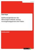 Feyer |  Einflussmöglichkeiten der Wirtschaftsverbände auf den Gesetzgebungsprozess der Türkei | eBook | Sack Fachmedien