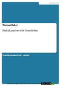 Huber |  Praktikumsbericht Geschichte | eBook | Sack Fachmedien