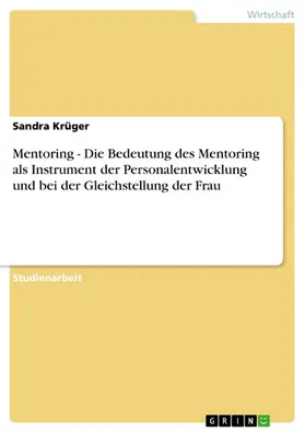 Krüger |  Mentoring - Die Bedeutung des Mentoring als Instrument der Personalentwicklung und bei der Gleichstellung der Frau | eBook | Sack Fachmedien