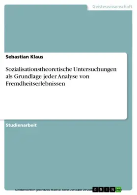 Klaus | Sozialisationstheoretische Untersuchungen als Grundlage jeder Analyse von Fremdheitserlebnissen | E-Book | sack.de