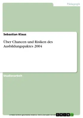 Klaus |  Über Chancen und Risiken des Ausbildungspaktes 2004 | eBook | Sack Fachmedien