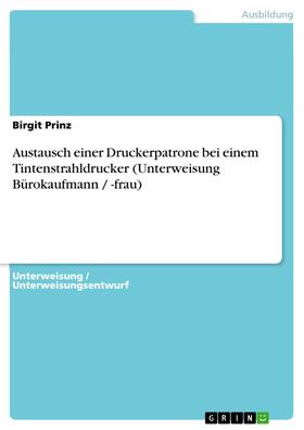 Prinz | Austausch einer Druckerpatrone bei einem Tintenstrahldrucker (Unterweisung Bürokaufmann / -frau) | E-Book | sack.de