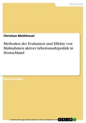 Methfessel |  Methoden der Evaluation und Effekte von Maßnahmen aktiver Arbeitsmarktpolitik in Deutschland | eBook | Sack Fachmedien