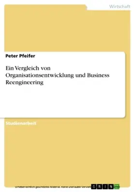 Pfeifer |  Ein Vergleich von Organisationsentwicklung und Business Reengineering | eBook | Sack Fachmedien