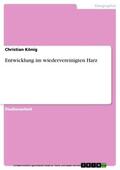 König |  Entwicklung im wiedervereinigten Harz | eBook | Sack Fachmedien