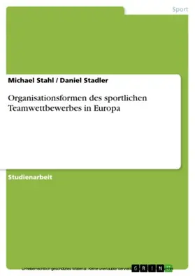 Stahl / Stadler |  Organisationsformen des sportlichen Teamwettbewerbes in Europa | eBook | Sack Fachmedien