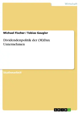 Fischer / Gaugler |  Dividendenpolitik der (M)Dax Unternehmen | eBook | Sack Fachmedien