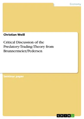 Weiß |  Critical Discussion of the Predatory-Trading-Theory from Brunnermeier/Pedersen | eBook | Sack Fachmedien