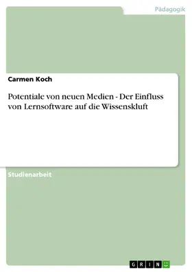 Koch |  Potentiale von neuen Medien - Der Einfluss von Lernsoftware auf die Wissenskluft | eBook | Sack Fachmedien