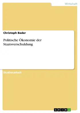Bader |  Politische Ökonomie der Staatsverschuldung | eBook | Sack Fachmedien