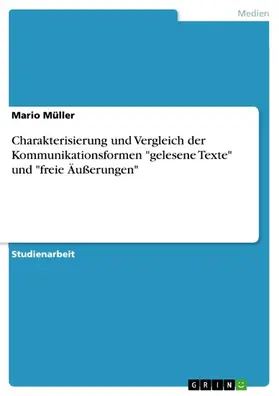 Müller |  Charakterisierung und Vergleich der Kommunikationsformen "gelesene Texte" und "freie Äußerungen" | eBook | Sack Fachmedien