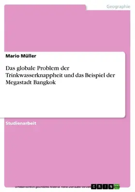 Müller |  Das globale Problem der Trinkwasserknappheit und das Beispiel der Megastadt Bangkok | eBook | Sack Fachmedien