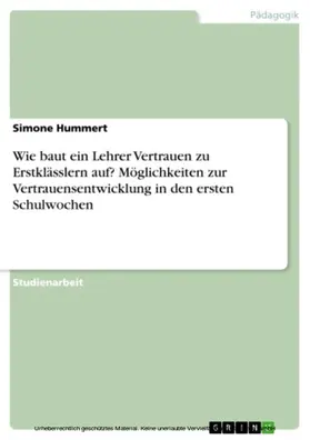 Hummert |  Wie baut ein Lehrer Vertrauen zu Erstklässlern auf? Möglichkeiten zur Vertrauensentwicklung in den ersten Schulwochen | eBook | Sack Fachmedien