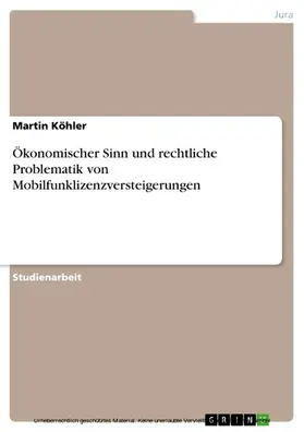 Köhler |  Ökonomischer Sinn und rechtliche Problematik von Mobilfunklizenzversteigerungen | eBook | Sack Fachmedien