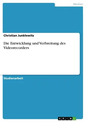 Junklewitz |  Die Entwicklung und Verbreitung des Videorecorders | eBook | Sack Fachmedien