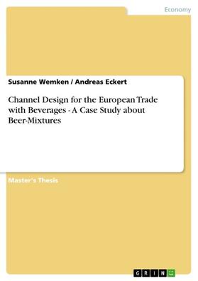 Wemken / Eckert | Channel Design for the European Trade with Beverages - A Case Study about Beer-Mixtures | E-Book | sack.de