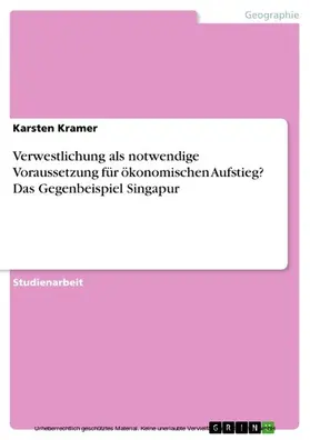 Kramer |  Verwestlichung als notwendige Voraussetzung für ökonomischen Aufstieg? Das Gegenbeispiel Singapur | eBook | Sack Fachmedien