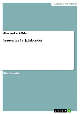 Köhler |  Frauen im 18. Jahrhundert | eBook | Sack Fachmedien