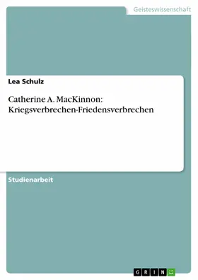 Schulz |  Catherine A. MacKinnon: Kriegsverbrechen-Friedensverbrechen | eBook | Sack Fachmedien