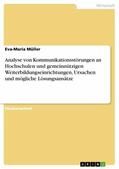 Müller |  Analyse von Kommunikationsstörungen an Hochschulen und gemeinnützigen Weiterbildungseinrichtungen, Ursachen und mögliche Lösungsansätze | eBook | Sack Fachmedien