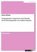 Bittner |  Vergangenheit, Gegenwart und Zukunft des Technologieparks von Sophia-Antipolis | eBook | Sack Fachmedien