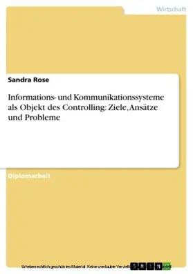 Rose |  Informations- und Kommunikationssysteme als Objekt des Controlling: Ziele, Ansätze und Probleme | eBook | Sack Fachmedien