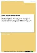 Nowak / Reiter |  Marketing Law - A brief guide European and International aspects of Marketing Law | eBook | Sack Fachmedien
