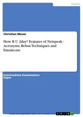 Moser |  How R U 2day? Features of Netspeak - Acronyms, Rebus Techniques and Emoticons | eBook | Sack Fachmedien